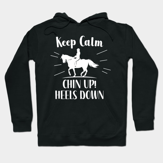 Keep Calm Chin up Heels down Hoodie by maxcode